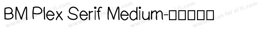 BM Plex Serif Medium字体转换